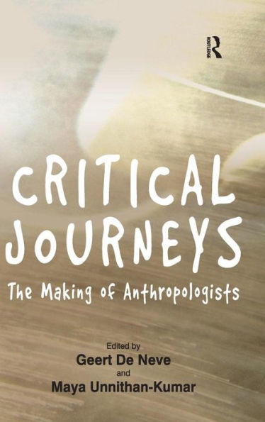 Critical Journeys: The Making of Anthropologists / Edition 1