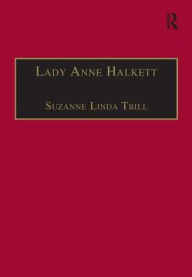 Title: Lady Anne Halkett: Selected Self-Writings / Edition 1, Author: Suzanne Linda Trill