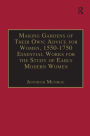 Making Gardens of Their Own: Advice for Women, 1550-1750: Essential Works for the Study of Early Modern Women: Series III, Part Three, Volume 1 / Edition 1