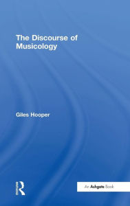 Title: The Discourse of Musicology / Edition 1, Author: Giles Hooper