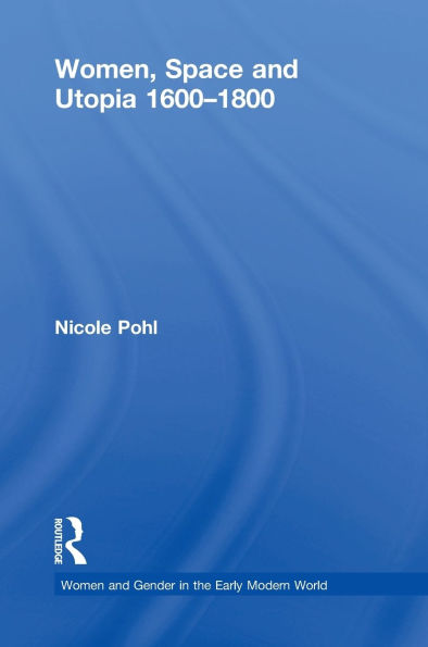 Women, Space and Utopia 1600-1800