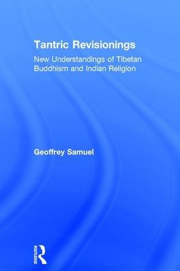 Tantric Revisionings: New Understandings of Tibetan Buddhism and Indian Religion / Edition 1