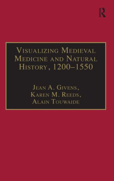 Visualizing Medieval Medicine and Natural History, 1200-1550 / Edition 1