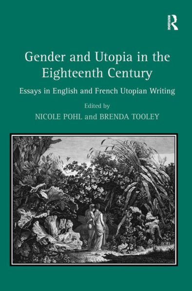 Gender and Utopia in the Eighteenth Century: Essays in English and French Utopian Writing / Edition 1