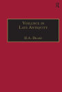 Violence in Late Antiquity: Perceptions and Practices