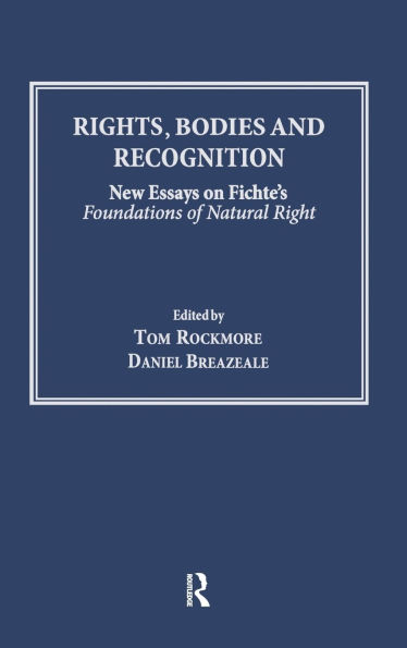 Rights, Bodies and Recognition: New Essays on Fichte's Foundations of Natural Right / Edition 1