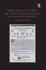 Title: 'Gold Tried in the Fire'. The Prophet TheaurauJohn Tany and the English Revolution / Edition 1, Author: Ariel Hessayon