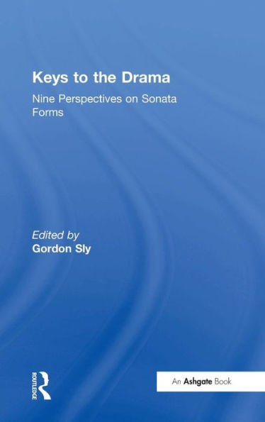 Keys to the Drama: Nine Perspectives on Sonata Forms / Edition 1