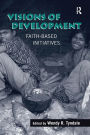 Visions of Development: Faith-Based Initiatives / Edition 1