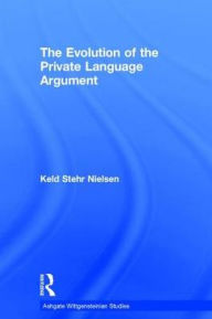 Title: The Evolution of the Private Language Argument, Author: Keld Stehr Nielsen