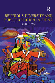 Title: Religious Diversity and Public Religion in China / Edition 1, Author: Zhibin Xie