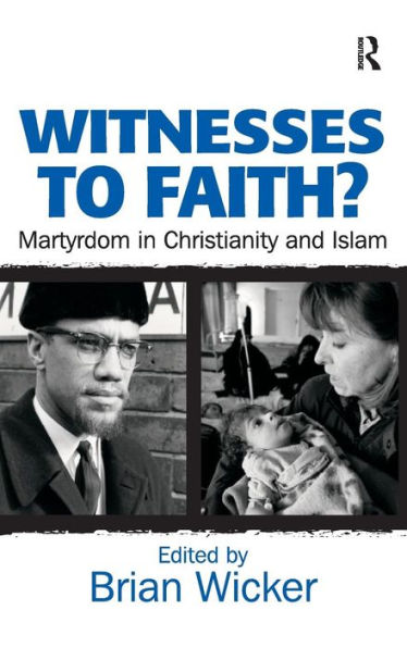 Witnesses to Faith?: Martyrdom in Christianity and Islam / Edition 1