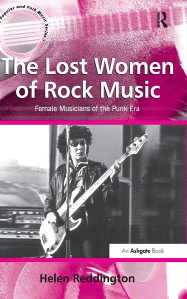 The Lost Women of Rock Music: Female Musicians of the Punk Era / Edition 1