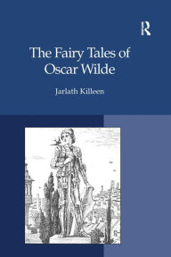 Title: The Fairy Tales of Oscar Wilde / Edition 1, Author: Jarlath Killeen