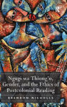 Alternative view 1 of Ngugi wa Thiong'o, Gender, and the Ethics of Postcolonial Reading
