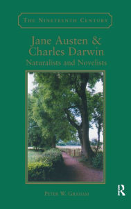 Title: Jane Austen & Charles Darwin: Naturalists and Novelists / Edition 1, Author: Peter W. Graham