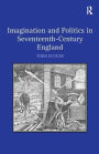 Imagination and Politics in Seventeenth-Century England / Edition 1
