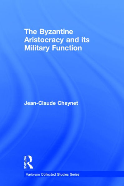 The Byzantine Aristocracy and its Military Function