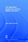 The Byzantine Aristocracy and its Military Function