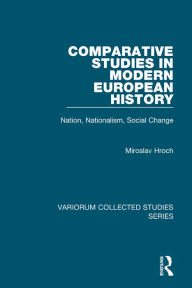 Title: Comparative Studies in Modern European History: Nation, Nationalism, Social Change, Author: Miroslav Hroch