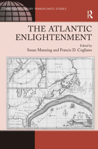 Title: The Atlantic Enlightenment, Author: Francis D. Cogliano