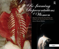 Title: Re-framing Representations of Women: Figuring, Fashioning, Portraiting and Telling in the 'Picturing' Women Project / Edition 1, Author: Susan Shifrin
