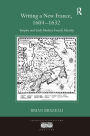 Writing a New France, 1604-1632: Empire and Early Modern French Identity / Edition 1