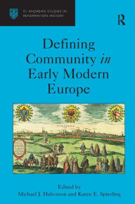 Title: Defining Community in Early Modern Europe, Author: Michael J. Halvorson