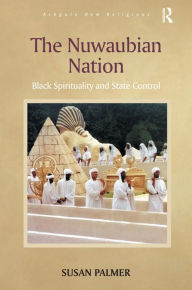 Title: The Nuwaubian Nation: Black Spirituality and State Control / Edition 1, Author: Susan Palmer