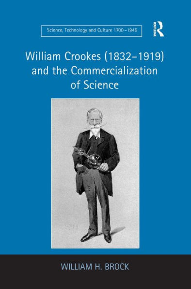 William Crookes (1832-1919) and the Commercialization of Science / Edition 1
