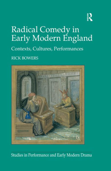 Radical Comedy in Early Modern England: Contexts, Cultures, Performances / Edition 1