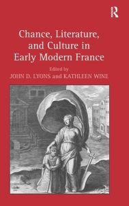 Title: Chance, Literature, and Culture in Early Modern France / Edition 1, Author: John D. Lyons