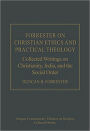 Forrester on Christian Ethics and Practical Theology: Collected Writings on Christianity, India, and the Social Order