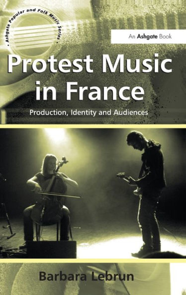 Protest Music in France: Production, Identity and Audiences