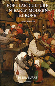 Title: Popular Culture in Early Modern Europe / Edition 3, Author: Peter Burke
