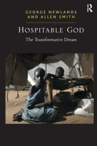 Title: Hospitable God: The Transformative Dream / Edition 1, Author: George Newlands