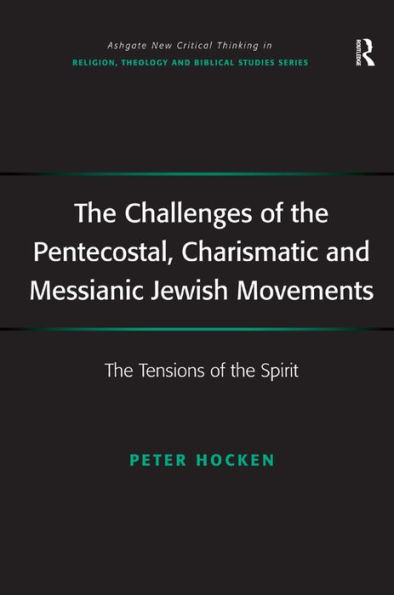 The Challenges of the Pentecostal, Charismatic and Messianic Jewish Movements: The Tensions of the Spirit / Edition 1