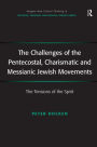 The Challenges of the Pentecostal, Charismatic and Messianic Jewish Movements: The Tensions of the Spirit / Edition 1