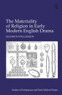 The Materiality of Religion in Early Modern English Drama / Edition 1