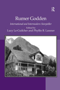 Title: Rumer Godden: International and Intermodern Storyteller / Edition 1, Author: Lucy Le-Guilcher