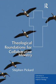 Title: Theological Foundations for Collaborative Ministry, Author: Stephen Pickard
