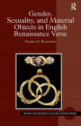 Gender, Sexuality, and Material Objects in English Renaissance Verse / Edition 1