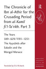 The Chronicle of Ibn al-Athir for the Crusading Period from al-Kamil fi'l-Ta'rikh. Part 3: The Years 589-629/1193-1231: The Ayyubids after Saladin and the Mongol Menace