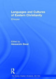Title: Languages and Cultures of Eastern Christianity: Ethiopian / Edition 1, Author: Alessandro Bausi