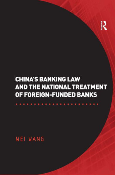 China's Banking Law and the National Treatment of Foreign-Funded Banks / Edition 1