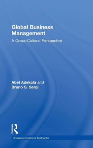 Title: Global Business Management: A Cross-Cultural Perspective / Edition 1, Author: Abel Adekola