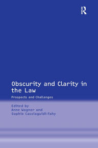 Title: Obscurity and Clarity in the Law: Prospects and Challenges / Edition 1, Author: Sophie Cacciaguidi-Fahy