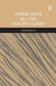 Title: Where Have All The Fascists Gone? / Edition 1, Author: Tamir Bar-On