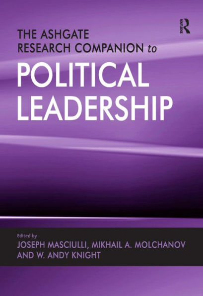 The Ashgate Research Companion to Political Leadership / Edition 1
