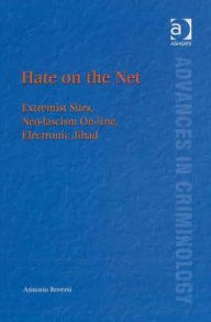 Hate on the Net: Extremist Sites, Neo-Fascism On-Line, Electronic Jihad